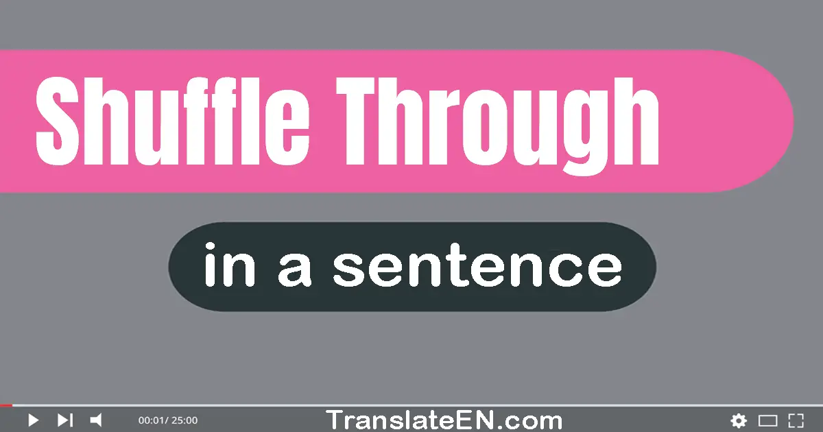 Shuffle Through in a sentence