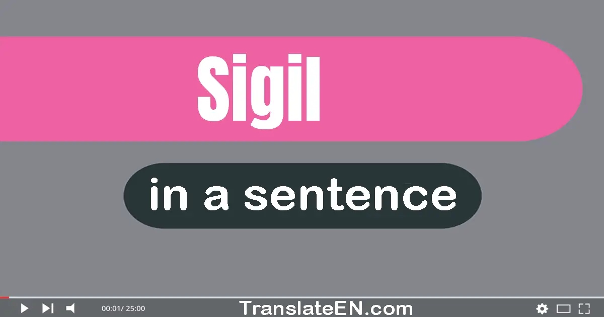 Use "sigil" in a sentence | "sigil" sentence examples