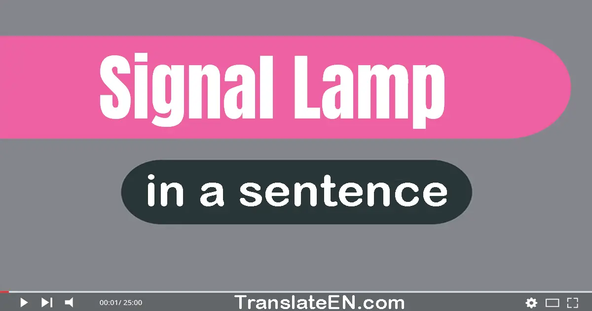 Use "signal lamp" in a sentence | "signal lamp" sentence examples