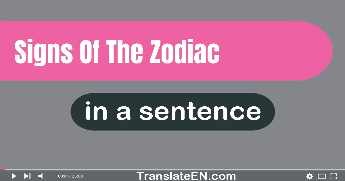 Use "signs of the zodiac" in a sentence | "signs of the zodiac" sentence examples