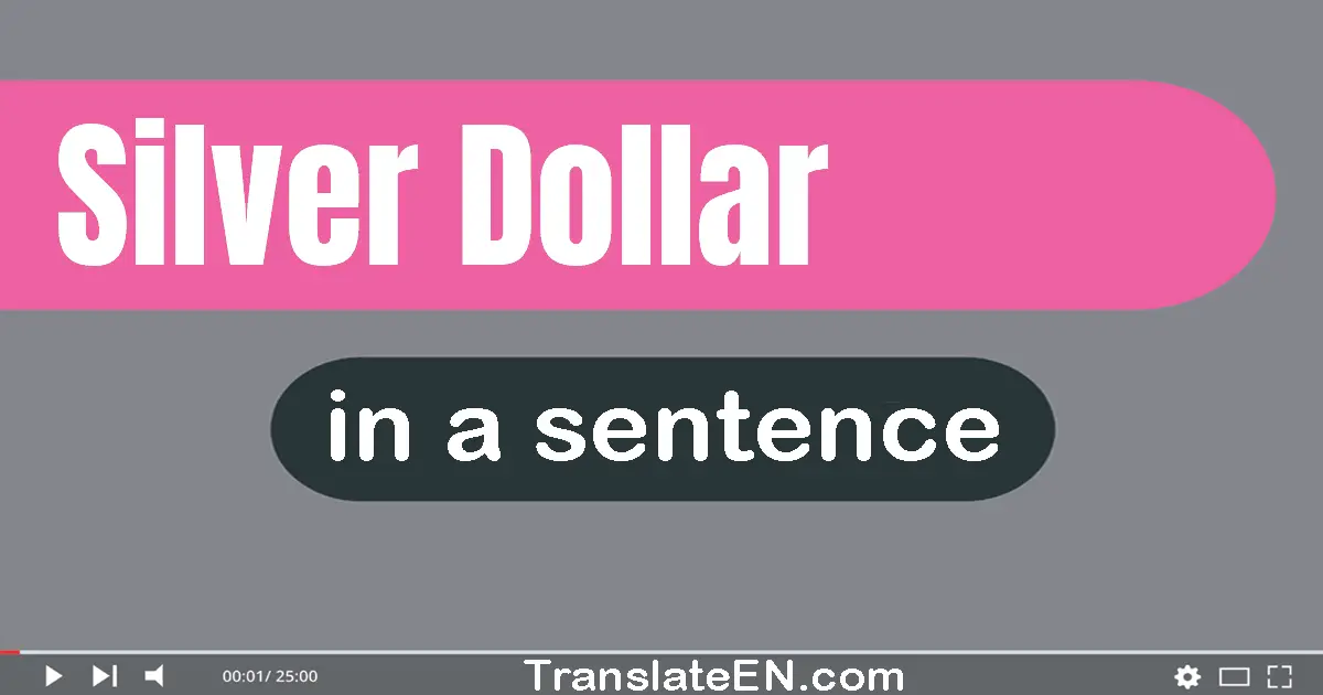 Silver Dollar in a sentence