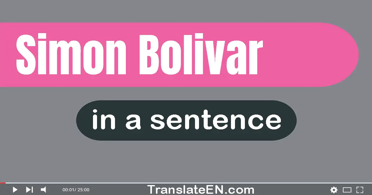 Use "simon bolivar" in a sentence | "simon bolivar" sentence examples