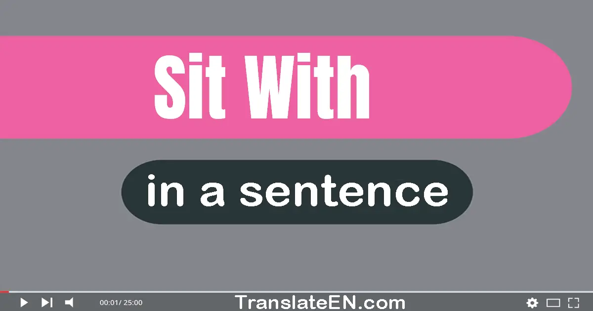 Sit With in a sentence