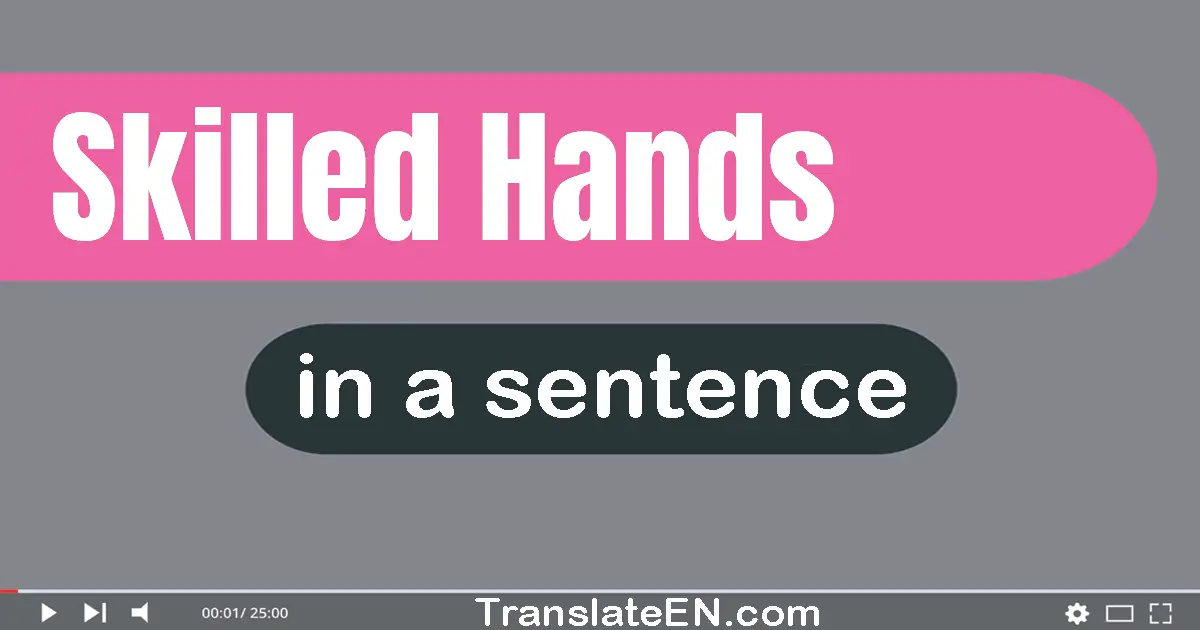 Skilled Hands in a sentence