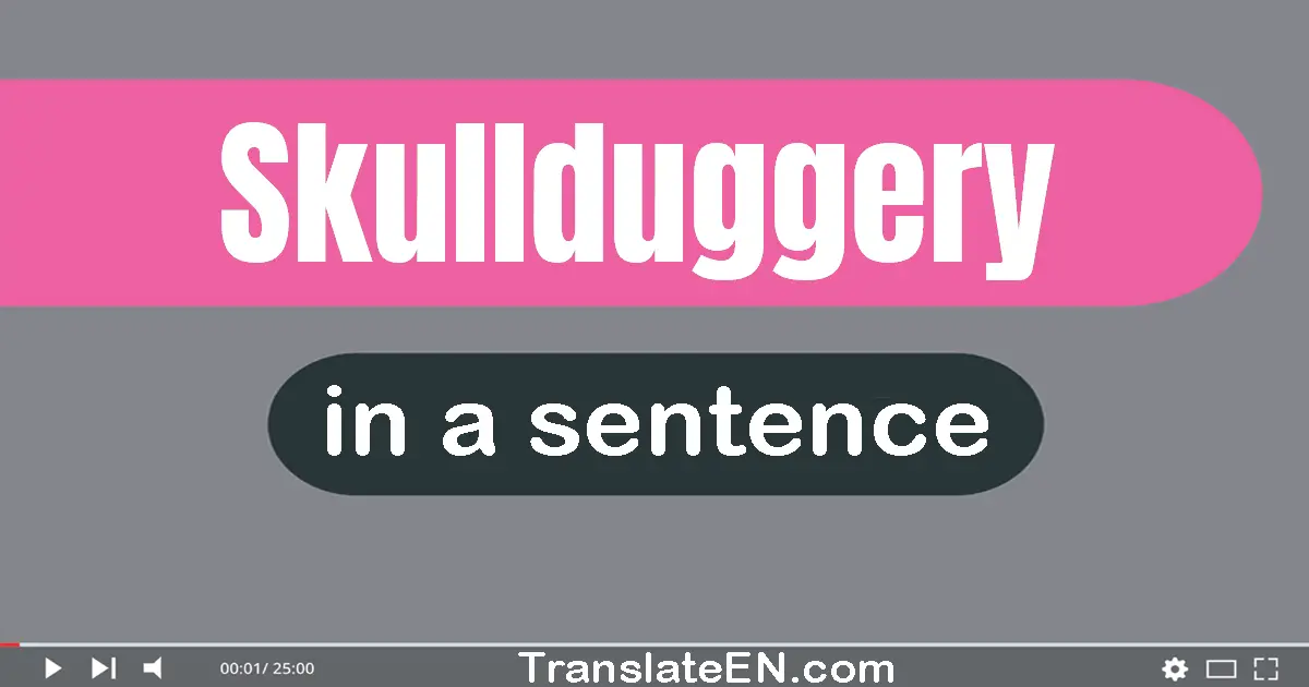 Skullduggery in a sentence