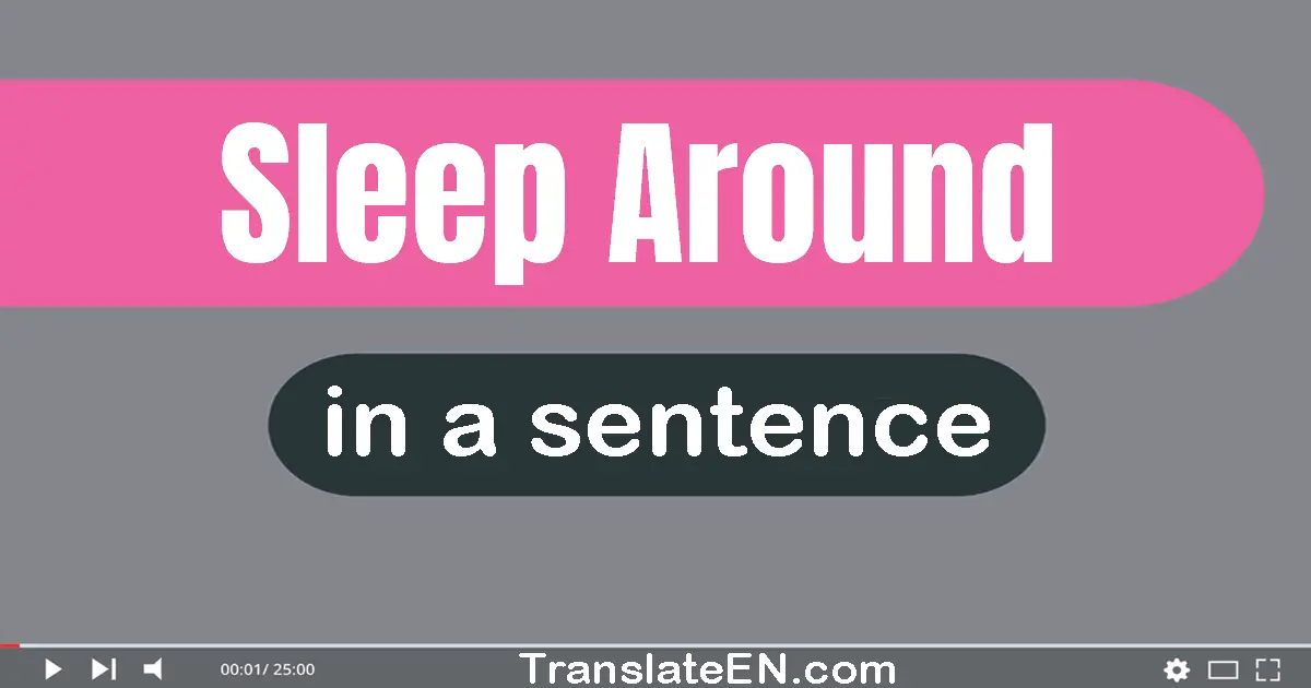 Sleep Around in a sentence