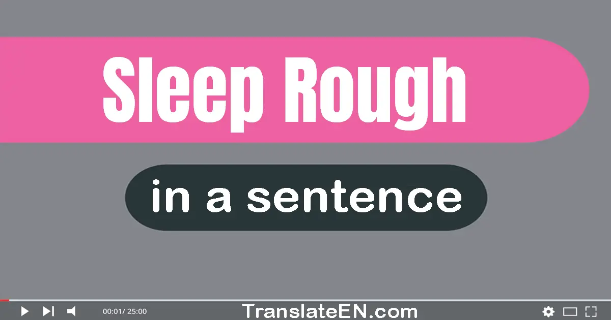 Sleep Rough in a sentence