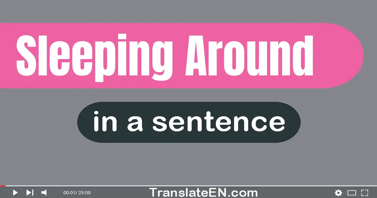 Sleeping Around in a sentence