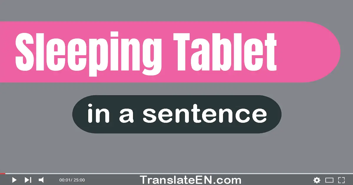 Sleeping Tablet in a sentence