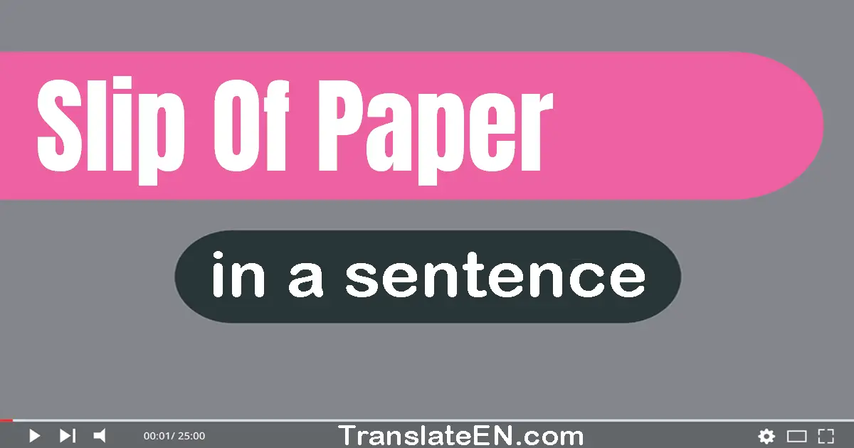 Slip Of Paper in a sentence