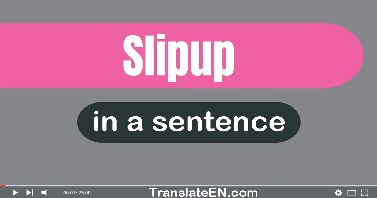 Slipup in a sentence