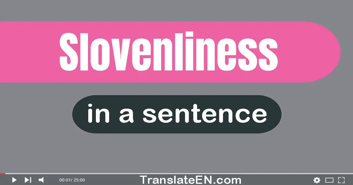 Slovenliness in a sentence