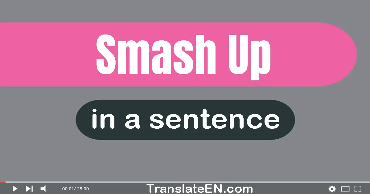 Smash Up in a sentence