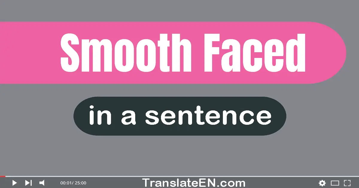 Smooth-faced in a sentence