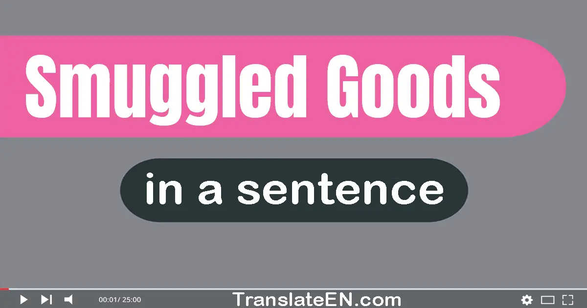 Smuggled Goods in a sentence