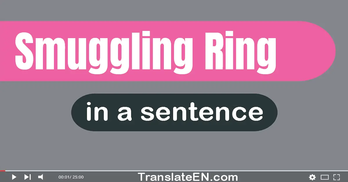 Smuggling Ring in a sentence