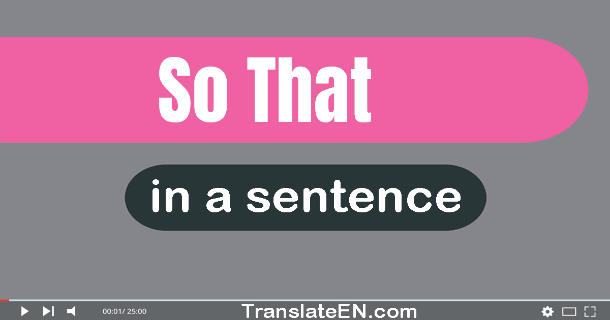 Use "so that" in a sentence | "so that" sentence examples