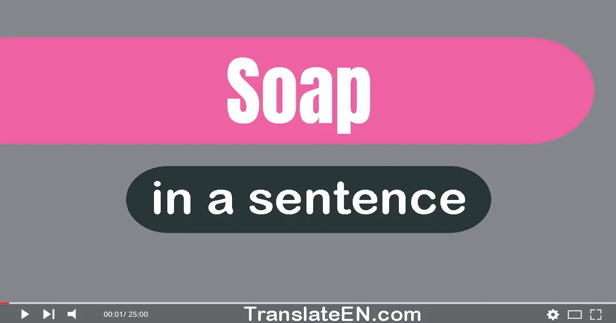 Use "soap" in a sentence | "soap" sentence examples