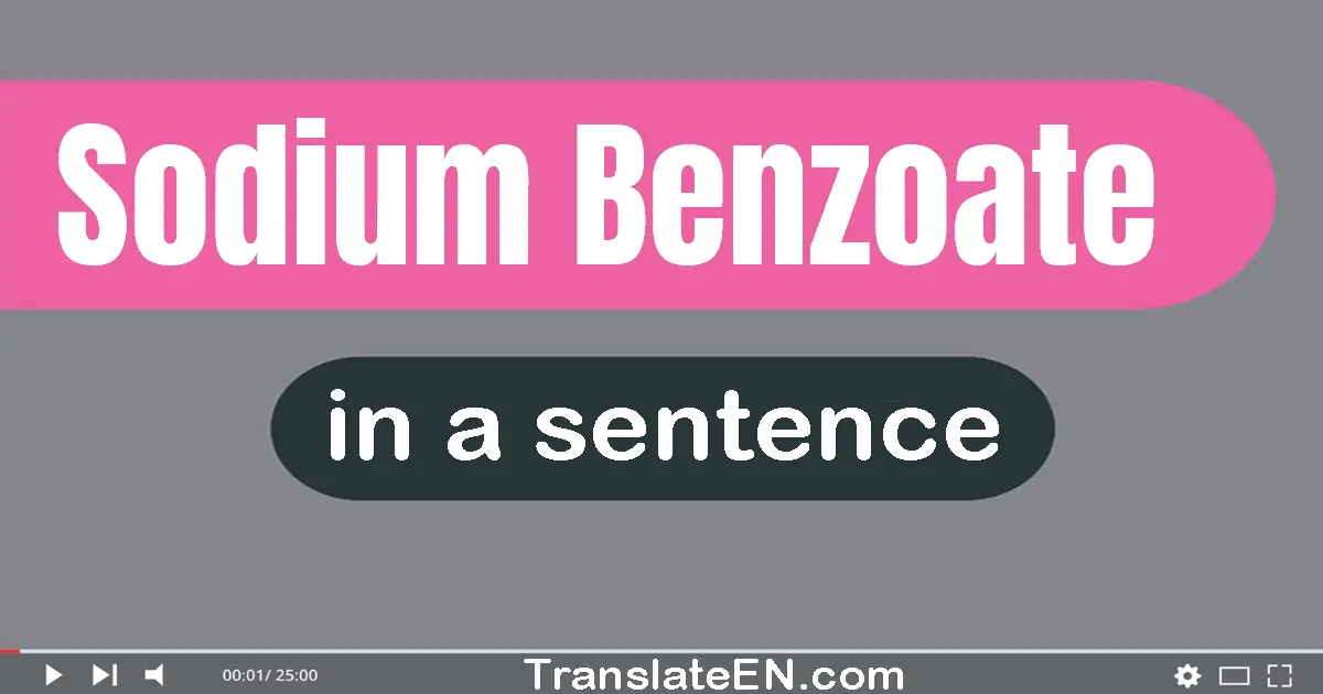 Sodium Benzoate in a sentence