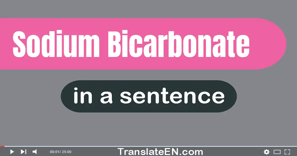 Sodium Bicarbonate in a sentence