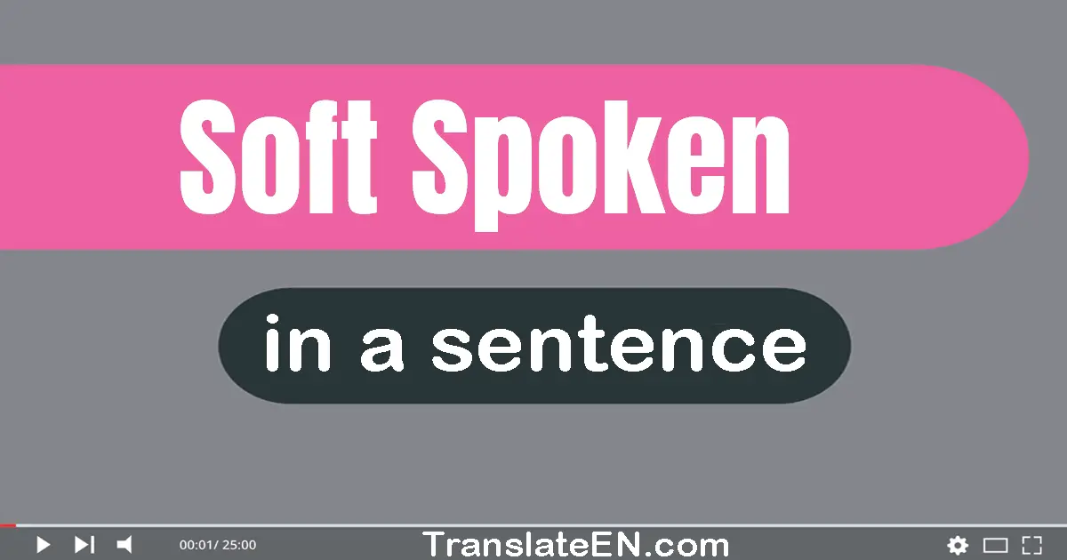 Soft-spoken in a sentence