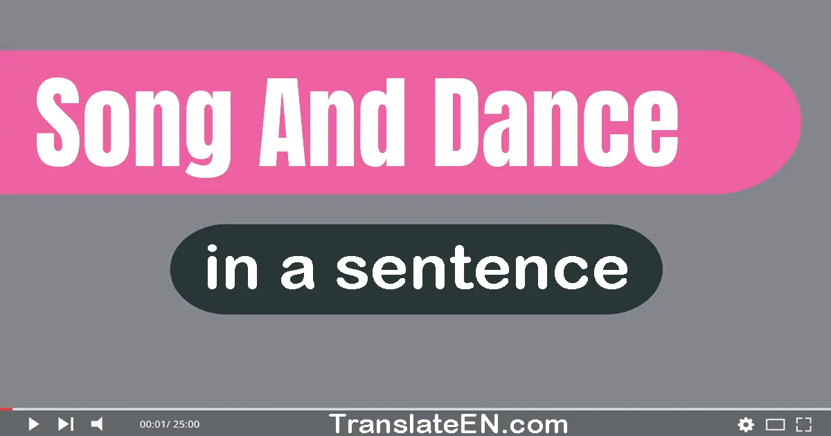 Song And Dance in a sentence