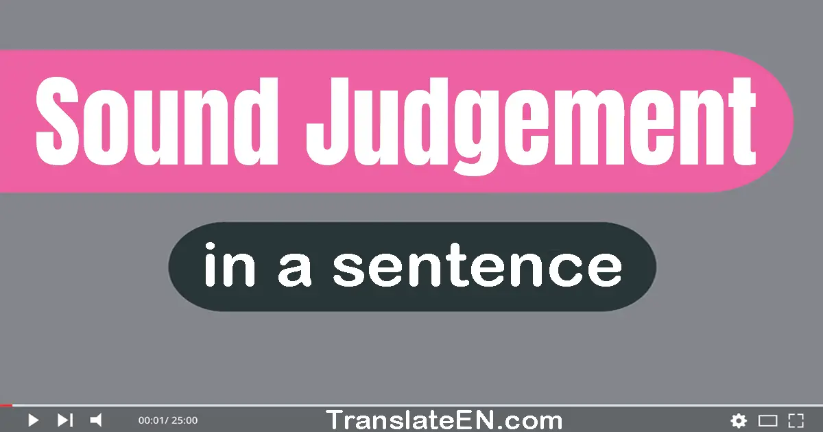 Sound Judgement in a sentence