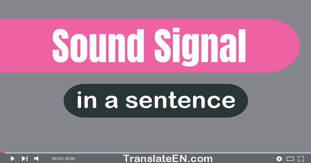 Sound Signal in a sentence