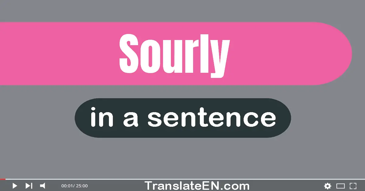 Sourly in a sentence