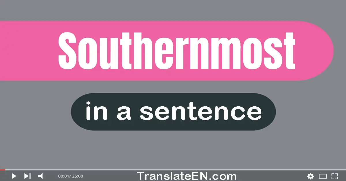 Southernmost in a sentence