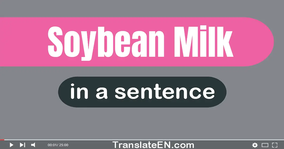 Soybean Milk in a sentence