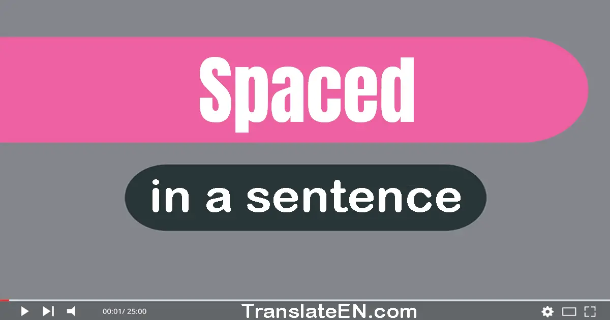 Spaced in a sentence