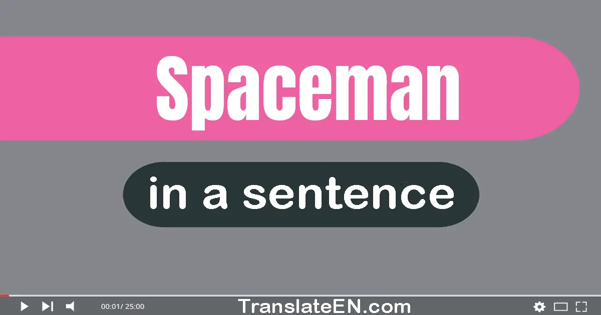 Spaceman in a sentence