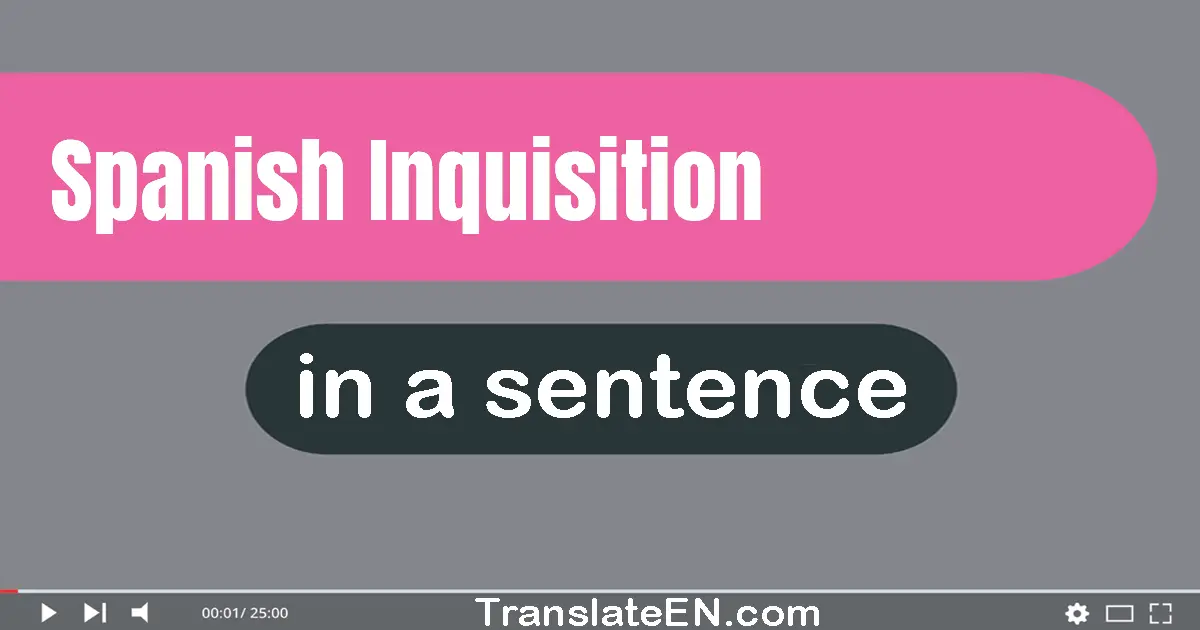 Spanish Inquisition in a sentence