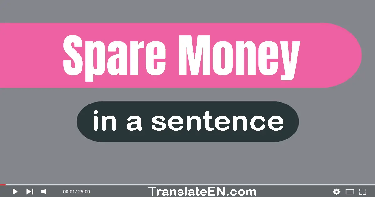 Spare Money in a sentence