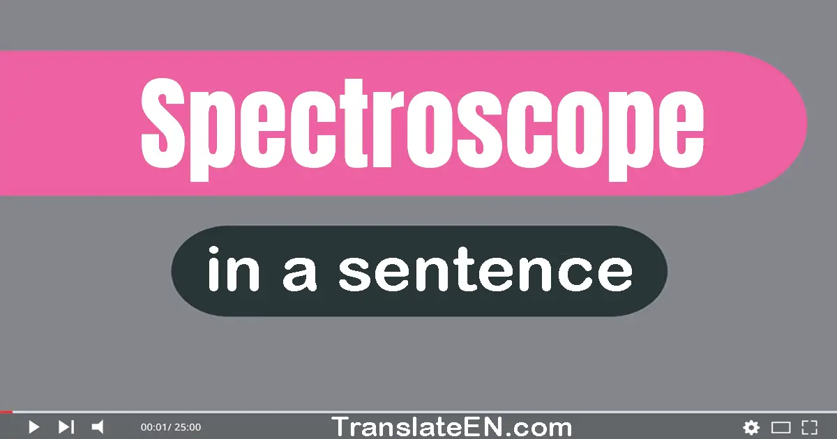 Spectroscope in a sentence