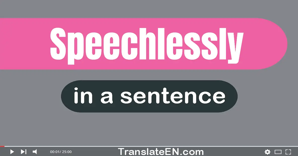 Speechlessly in a sentence