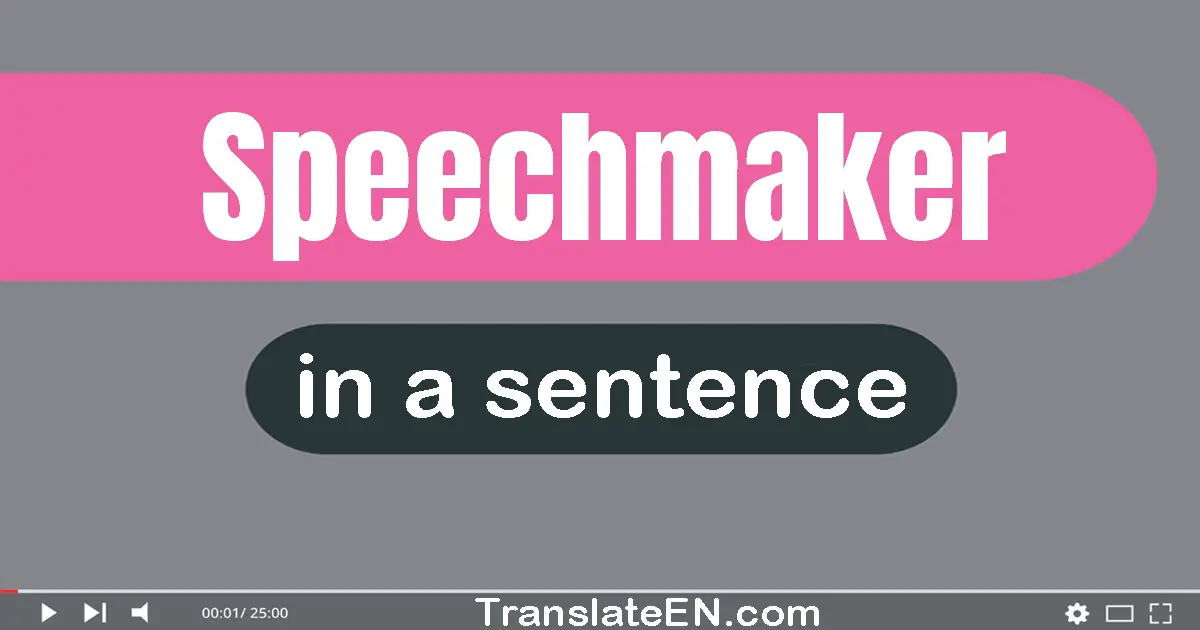 Speechmaker in a sentence