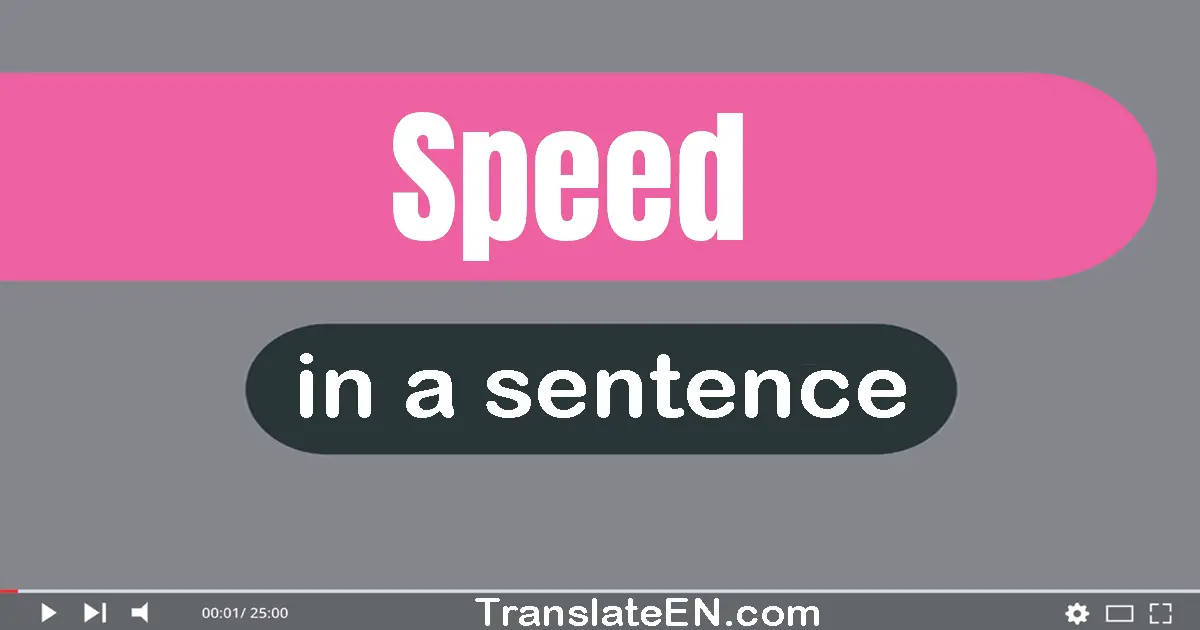 Use "speed" in a sentence | "speed" sentence examples
