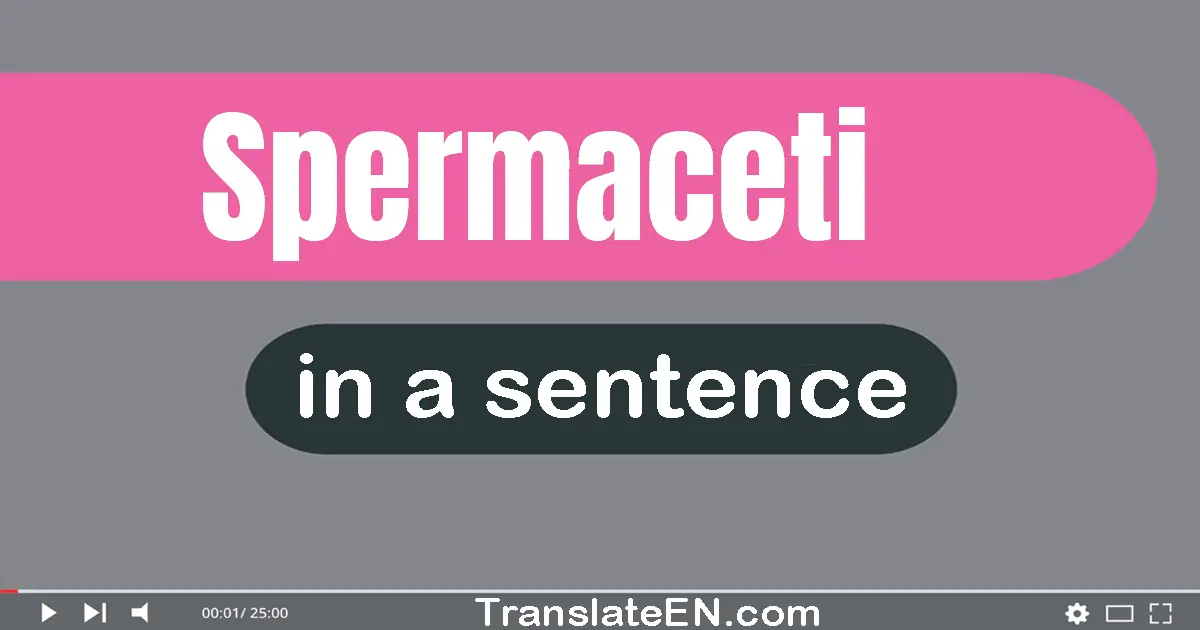 Spermaceti in a sentence