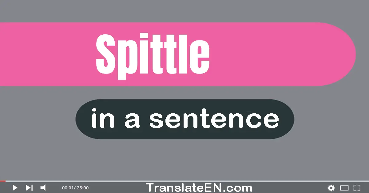 Spittle in a sentence