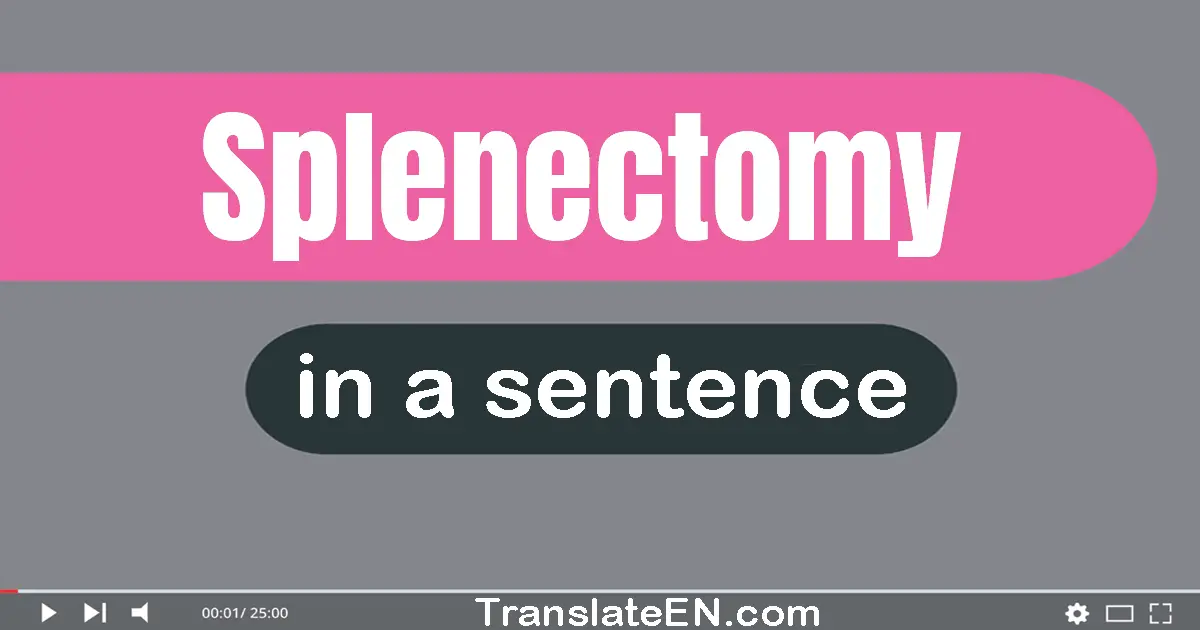 Splenectomy in a sentence