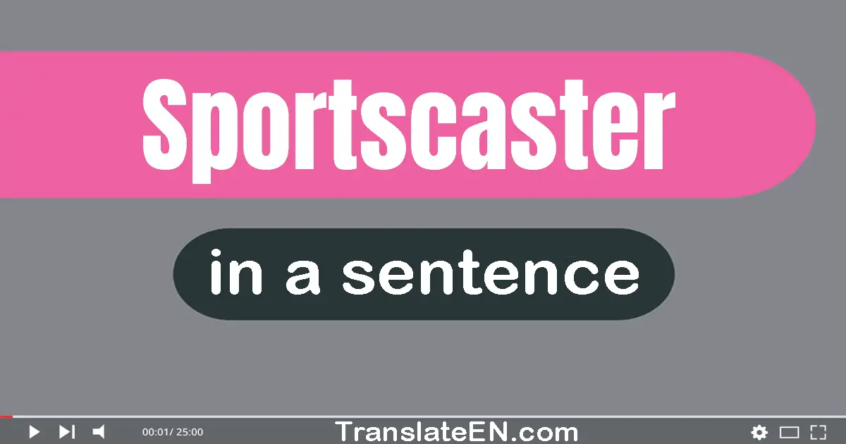 Sportscaster in a sentence