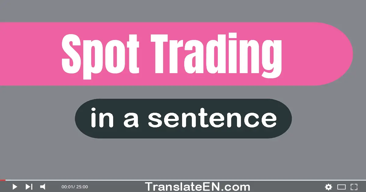 Spot Trading in a sentence