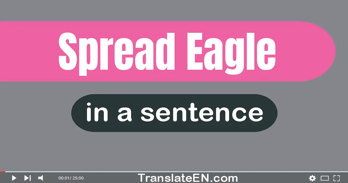 Spread-eagle in a sentence