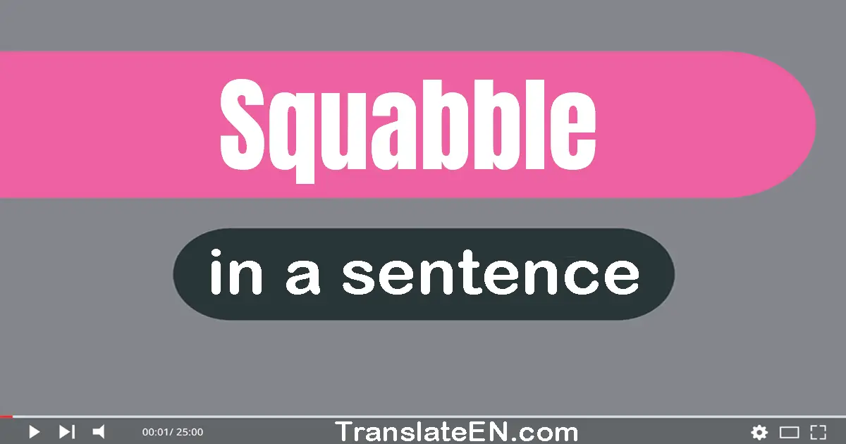 Squabble in a sentence