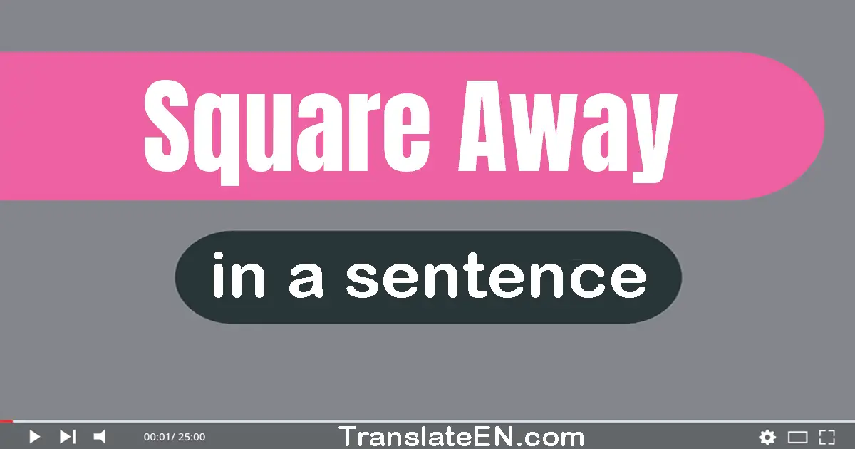 Square Away in a sentence