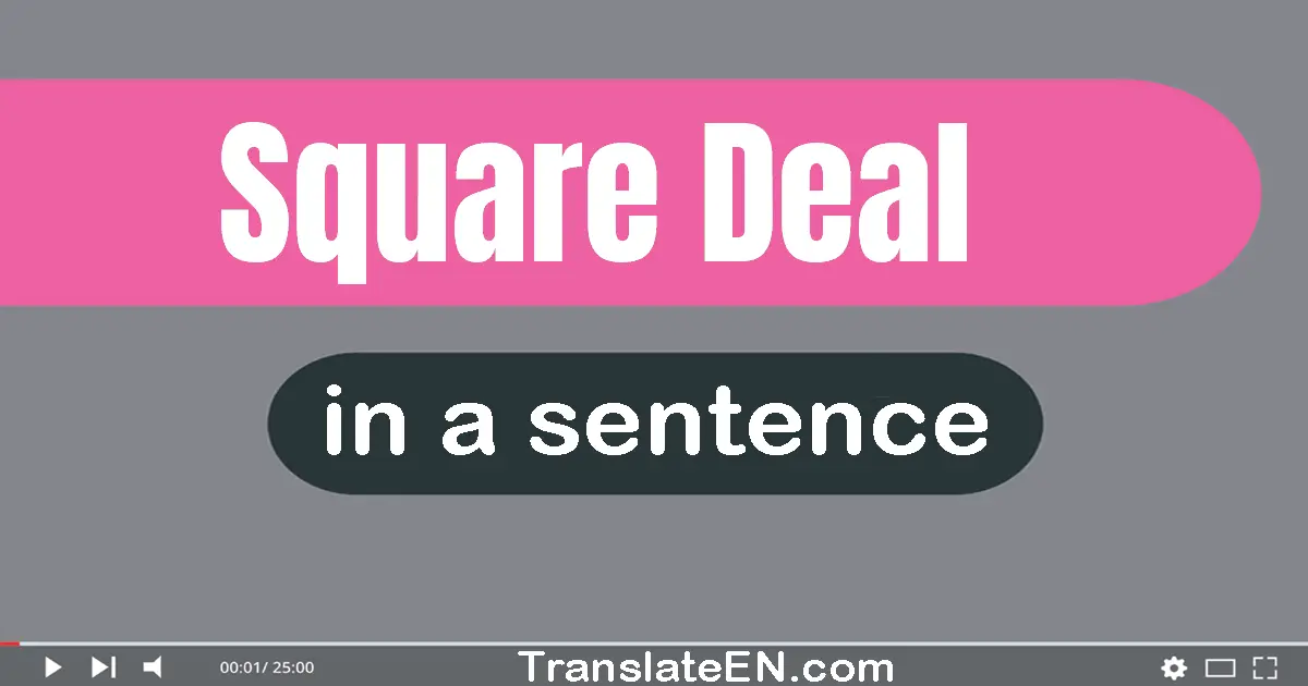 Square Deal in a sentence