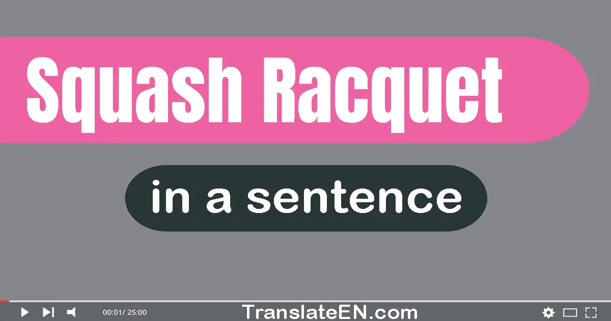 Squash Racquet in a sentence