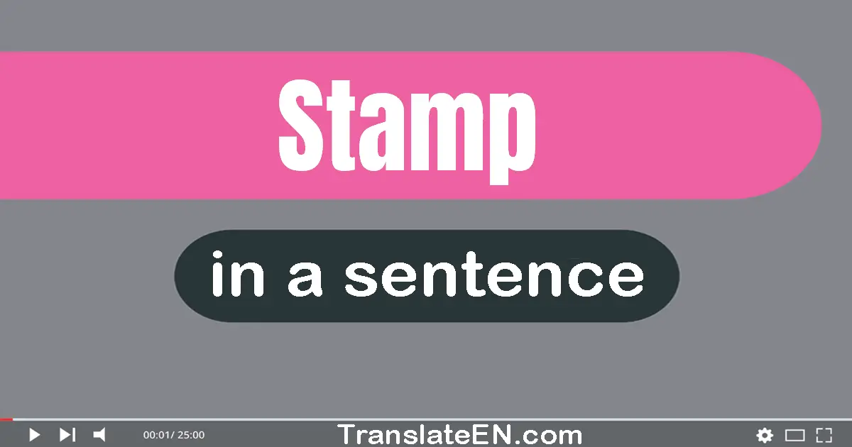 Use "stamp" in a sentence | "stamp" sentence examples